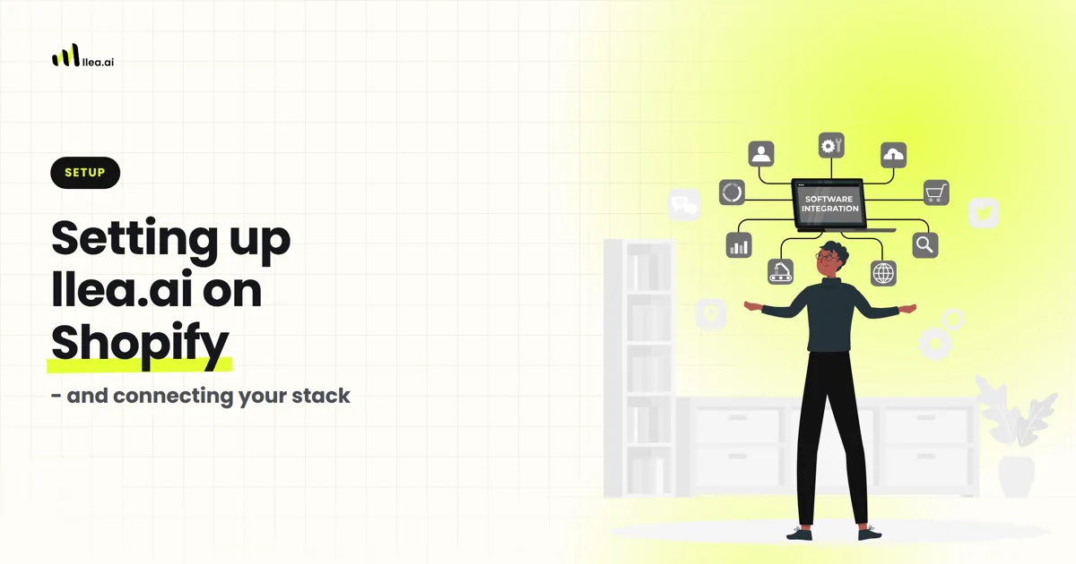 Setting up llea.ai on Shopify (and connecting it to your stack)